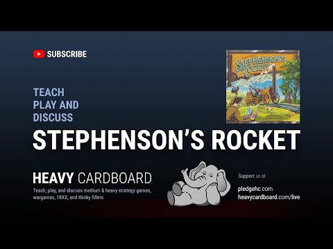 Stephenson's Rocket 4p Teaching, Play-through, & Round table discussion by Heavy Cardboard