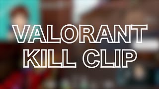VALORANT  Kill Clip ！！