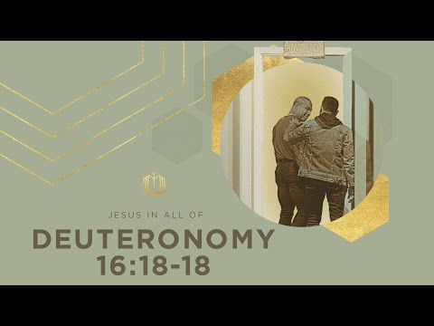 Deuteronomy 16:18-18 | Judge, King, Priest, & Prophet | Bible Study