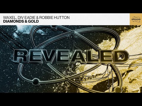 Waxel, Div Eadie & Robbie Hutton - Diamonds & Gold (Progressive House / Electro House)