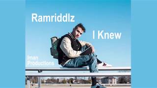 Ramriddlz - I Knew (Prod. Kookoo) Lyrics