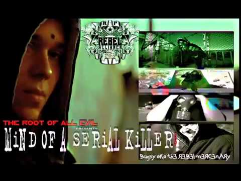 THE ROOT OF ALL EVIL presents MIND OF A SERIAL KILLER feat. BUGSY aKa THE REBEL MERCENARY