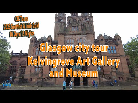 Scotland and Ireland tour CIE | Glasgow tour and Kelvingrove art gallery & Museum