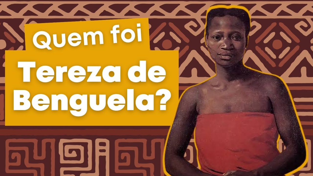 QUEM FOI TEREZA DE BENGUELA?