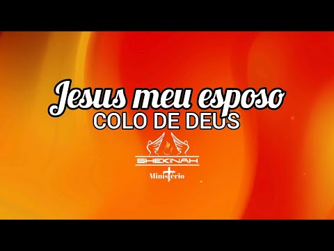 Jesus, meu esposo com letra - Colo de Deus/CASA DE ORAÇÃO MS
