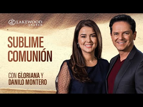 1 Juan 1 | Sublime comunión  | Danilo y Gloriana Montero