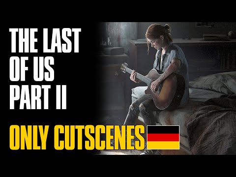 The Last Of Us 2 ONLY Cutscenes Full Movie German | NUR Cutszenen Film Deutsch HD | No Gameplay