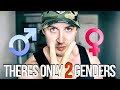 THERES ONLY 2 GENDERS