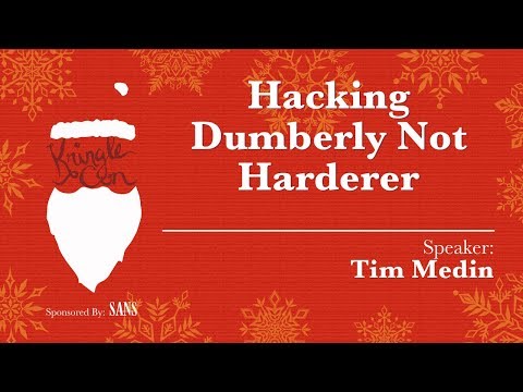 KringleCon - Tim Medin, Hacking Dumberly Not Harderer