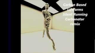 Carbon Based Lifeforms - Silent Running  ( Carbonator Remix )