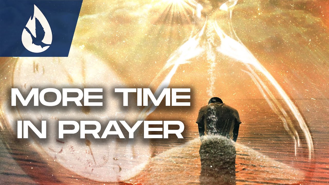 How to Spend More Time in Prayer