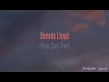 Dennis Lloyd - Playa (Say That) [4k Lyrics]