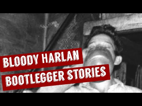 TRUE STORIES of Bloody Harlan: Bootleggers and Moonshiners in Appalachia