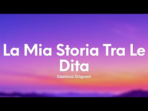 Gianluca Grignani - La Mia Storia Tra Le Dita (Testo/Lyrics)