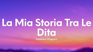 Gianluca Grignani - La Mia Storia Tra Le Dita (Testo/Lyrics)