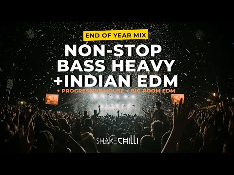 ???? EOY Shake Chilli Mix - Non-stop Bass Heavy + Indian EDM + Progressive House + Big Room EDM