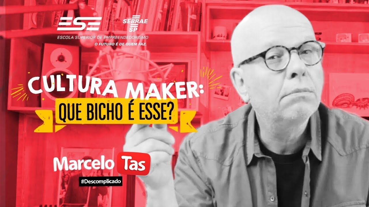 Cultura Maker | EMPREENDENDORISMO #04