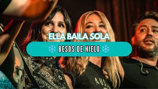 ELLA BAILA SOLA - Besos de Hielo ❄️🎶👩‍❤️‍💋‍👨🦎 (Concierto en Club Amanda)