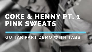 GUITAR TABS - Coke &amp; Henny Pt. 1 (Pink Sweat$)
