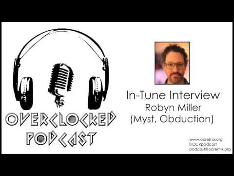 In-Tune Interview: Robyn Miller [OverClocked PodCast #38]