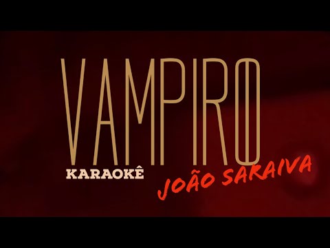 VAMPIRO - João Saraiva (Lyric Vídeo)