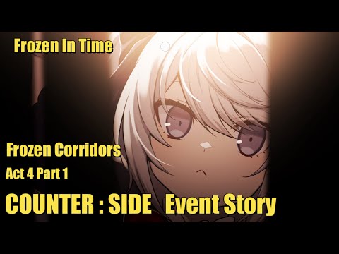 Frozen in Time | Frozen Corridors | Act 4 | Part 1 | Counter:Side Event Story