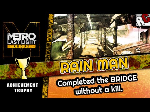 Metro Last Light Redux - RAIN MAN - Achievement/Trophy Guide | Bridge Level without a kill