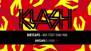 Dirtcaps - Nuh Fight Ovah Man (Original Mix)