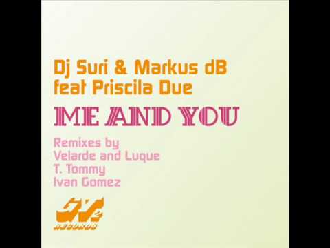 DJ Suri & Markus DB feat. Priscila Due - Me And You (Ivan Gomez Remix) PROMO