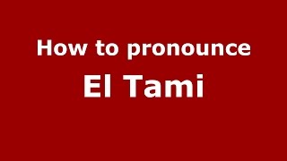 How to pronounce El Tami