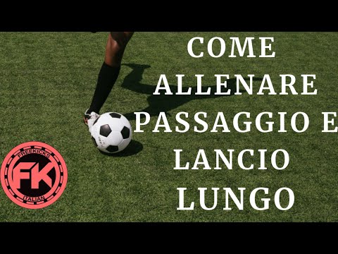 COME ALLENARE il PASSAGGIO e il LANCIO LUNGO