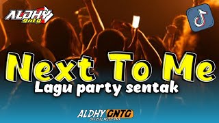 Download lagu 🔥 PARTY SENTAK - NEXT TO ME 🌴 BASS GLER - ALDHY GNTG RMX 2025 mp3