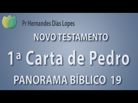 Panorama Bíblico - NT - 1ª Carta de Pedro - Pr Hernandes Dias Lopes