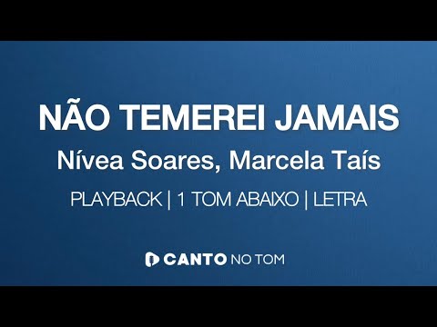 Não Temerei Jamais - Nívea Soares, Marcela Taís PLAYBACK | 1 Tom abaixo com letra | Karaokê