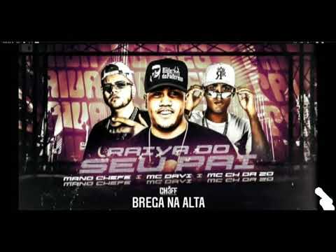 Mano Chefe Mc CH Da Zo Feat. Mc Davi - Raiva Do Seu Pai (brega funk)