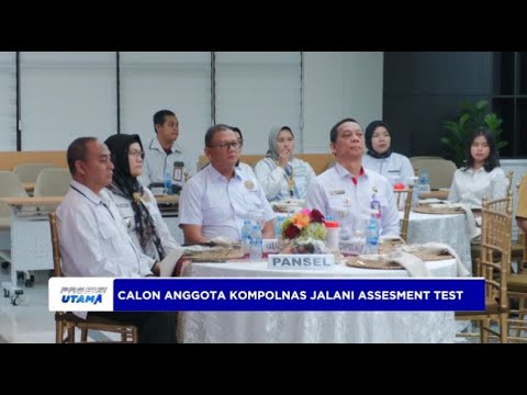 CALON ANGGOTA KOMPOLNAS JALANI ASSESMENT TEST