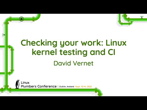 Checking your work: Linux kernel testing and CI - David Vernet