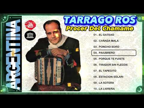 🇦🇷🇦🇷 TARRAGO ROS 🇦🇷🇦🇷 PROCER DEL CHAMAME 🇦🇷🇦🇷 GRANDES EXITOS DE ORO 🇦🇷🇦🇷