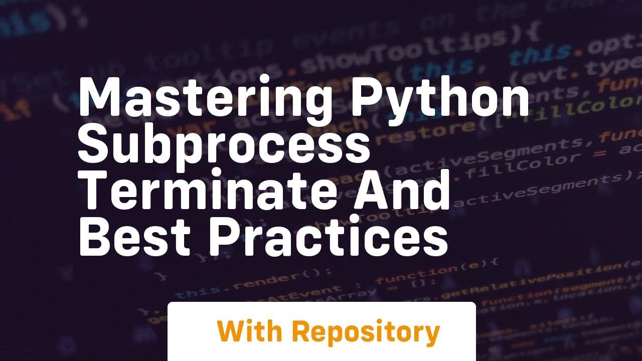 mastering python subprocess terminate and best practices