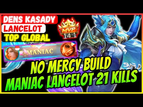 No Mercy Build, MANIAC Lancelot 21 Kills [ Top Global Lancelot ] Dens Kasady - Mobile Legends