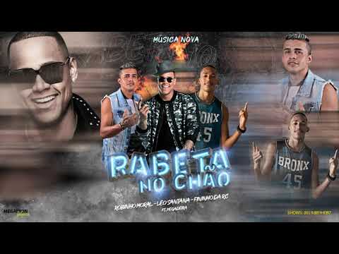 ROBINHO MORAL, MC FININHO DA RC FEAT. LEO SANTANA E PEGADEIRA - RABETA NO CHÃO