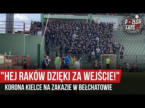 „HEJ RAKÓW DZIĘKI ZA WEJŚCIE!” - Korona Kielce na zakazie w Bełchatowie (20.07.2019 r.)