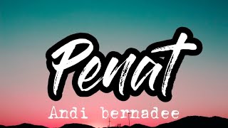 PENAT - ANDI BERNADEE (LYRICS)