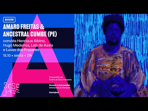 Sesc Jazz apresenta Amaro Freitas & Ancestral Cumbe no Sesc Pompeia - Show | #EmCasaComSesc