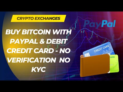 Crypto Exchanges|Buy Bitcoin With Paypal & Debit Credit Card No Verification No KYC