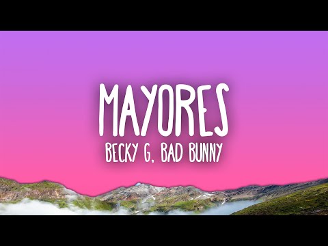 Becky G, Bad Bunny - Mayores