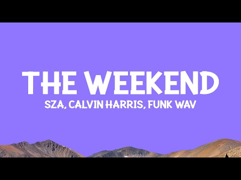@sza x @CalvinHarris - The Weekend (Funk Wav Remix) Lyrics