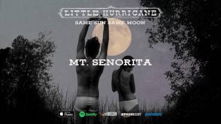 Little Hurricane - Mt. Señorita (Same Sun Same Moon) 2017