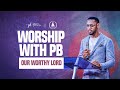Worship With Pastor Biodun Fatoyinbo | Our Worthy Lord #WorshipwithPB