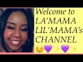 Intro to La'Mama Lil'Mama's Channel